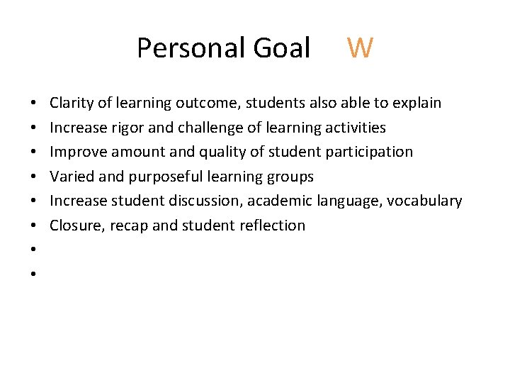Personal Goal • • W Clarity of learning outcome, students also able to explain Personal Goal • • W Clarity of learning outcome, students also able to explain