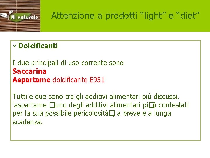 Esempi aromi Attenzione a prodotti “light” e “diet” üDolcificanti I due principali di uso