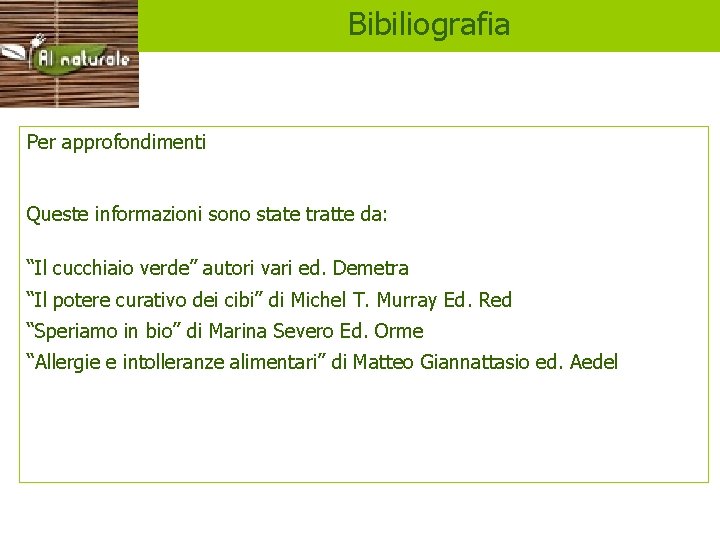 Libri Bibiliografia Per approfondimenti Queste informazioni sono state tratte da: “Il cucchiaio verde” autori