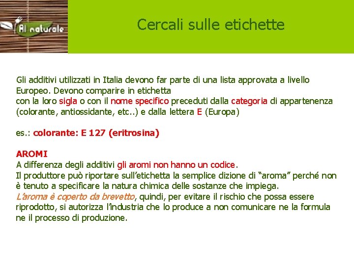 Etichette Cercali sulle etichette Gli additivi utilizzati in Italia devono far parte di una