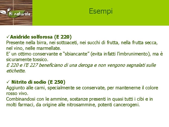 Esempi üAnidride solforosa (E 220) Presente nella birra, nei sottoaceti, nei succhi di frutta,