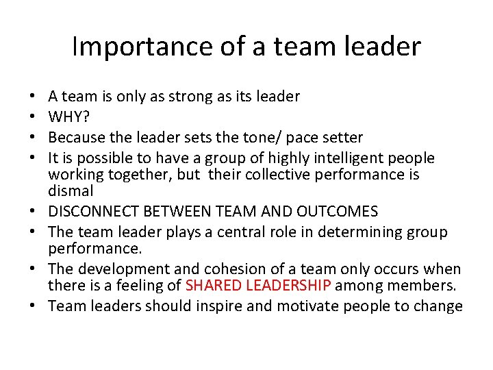 Importance of a team leader • • A team is only as strong as