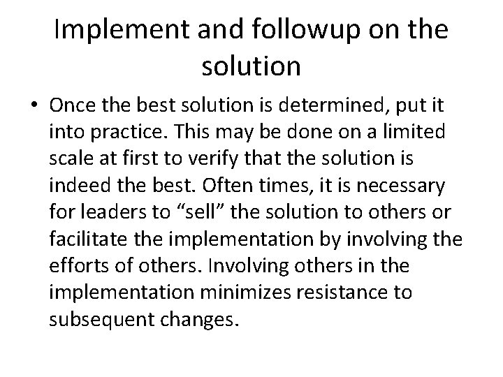 Implement and followup on the solution • Once the best solution is determined, put