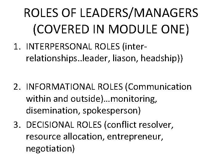 ROLES OF LEADERS/MANAGERS (COVERED IN MODULE ONE) 1. INTERPERSONAL ROLES (interrelationships. . leader, liason,