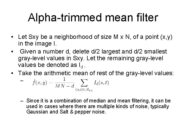 Alpha-trimmed mean filter • Let Sxy be a neighborhood of size M x N,