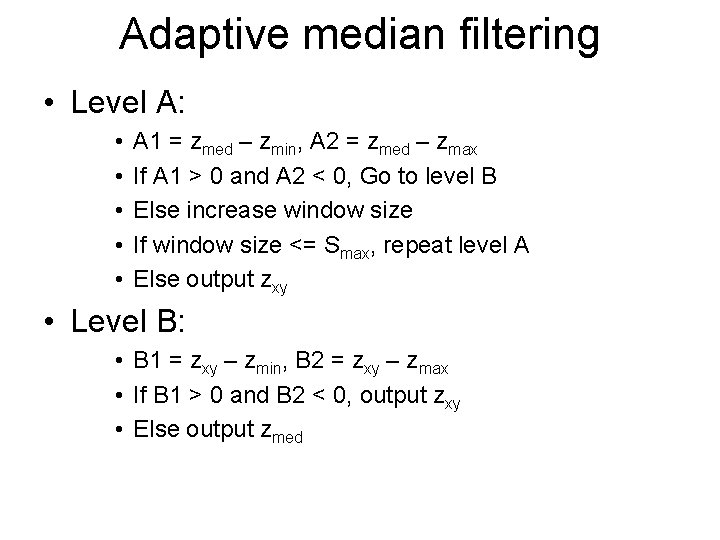 Adaptive median filtering • Level A: • • • A 1 = zmed –