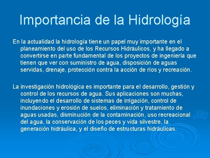 Importancia de la Hidrología En la actualidad la hidrología tiene un papel muy importante