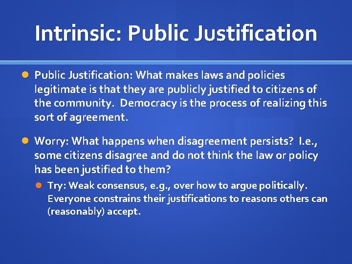 Intrinsic: Public Justification: What makes laws and policies legitimate is that they are publicly