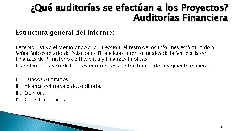¿Qué auditorías se efectúan a los Proyectos? Auditorías Financiera Estructura general del Informe: Receptor: