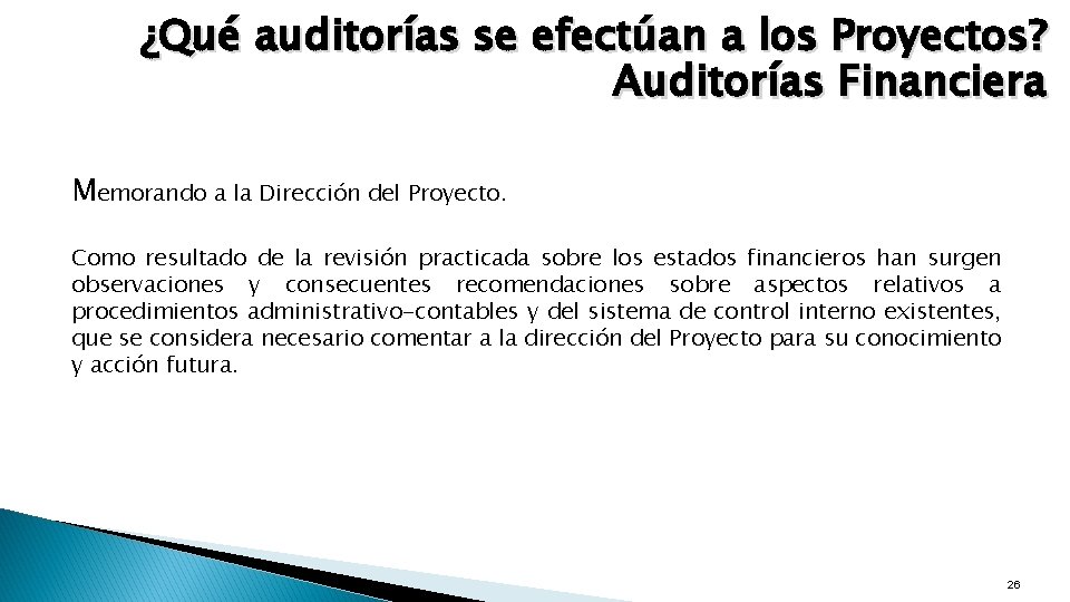 ¿Qué auditorías se efectúan a los Proyectos? Auditorías Financiera Memorando a la Dirección del