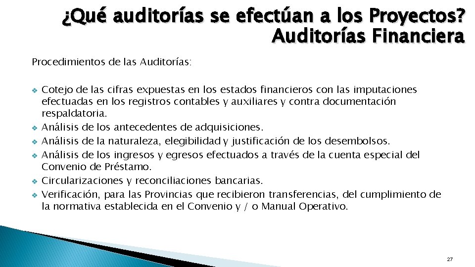 ¿Qué auditorías se efectúan a los Proyectos? Auditorías Financiera Procedimientos de las Auditorías: Cotejo