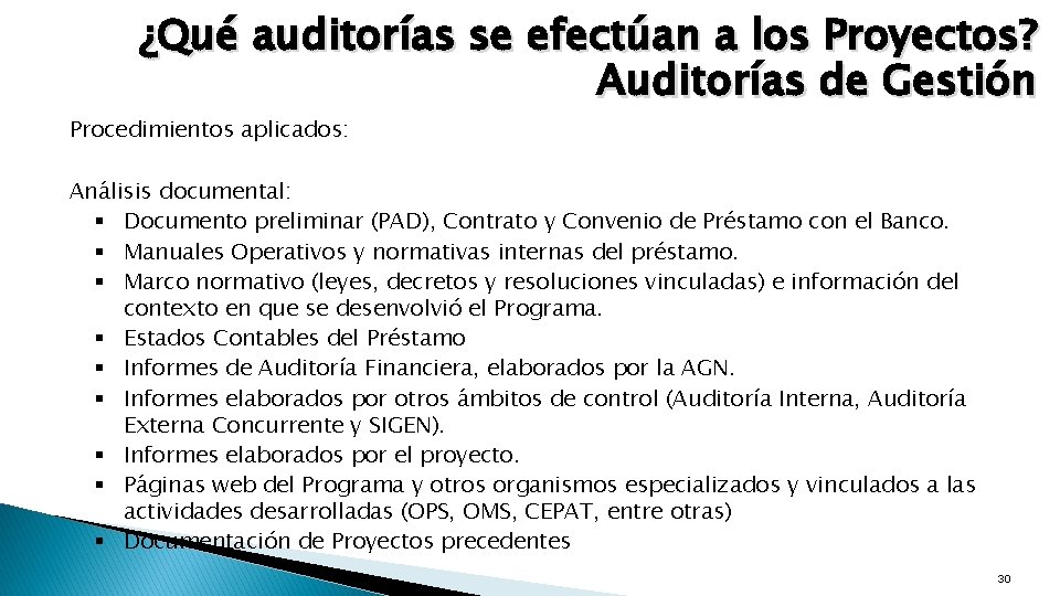 ¿Qué auditorías se efectúan a los Proyectos? Auditorías de Gestión Procedimientos aplicados: Análisis documental: