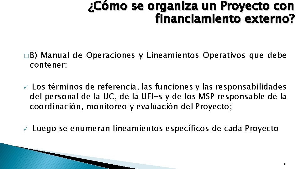 ¿Cómo se organiza un Proyecto con financiamiento externo? � B) Manual de Operaciones y