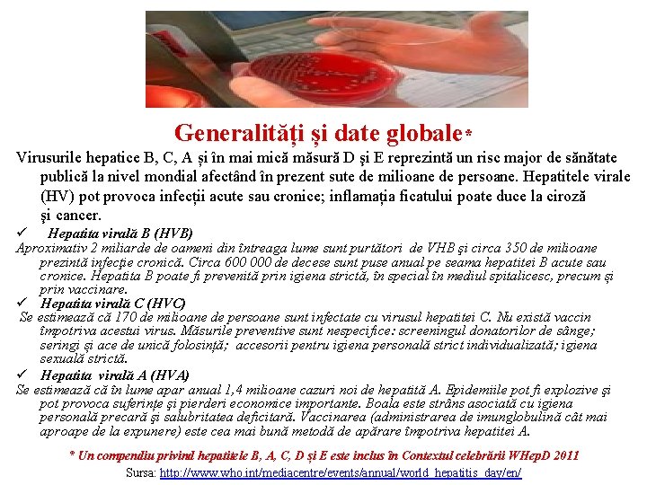 Generalități și date globale* Virusurile hepatice B, C, A și în mai mică măsură