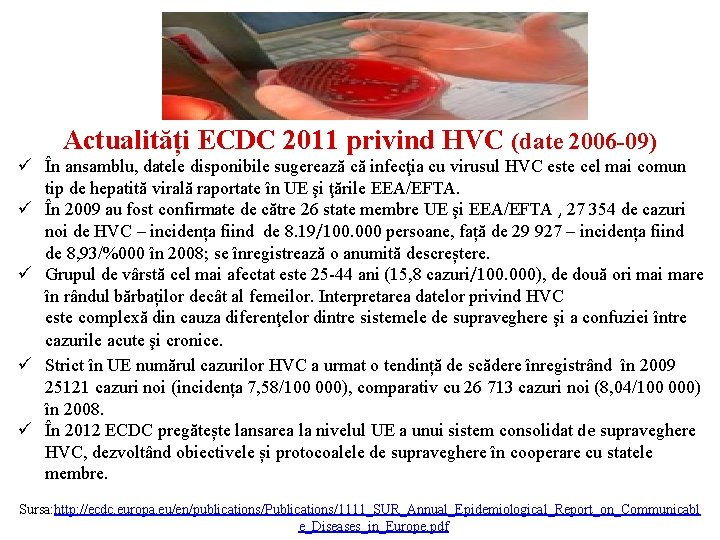 Actualități ECDC 2011 privind HVC (date 2006 -09) ü În ansamblu, datele disponibile sugerează