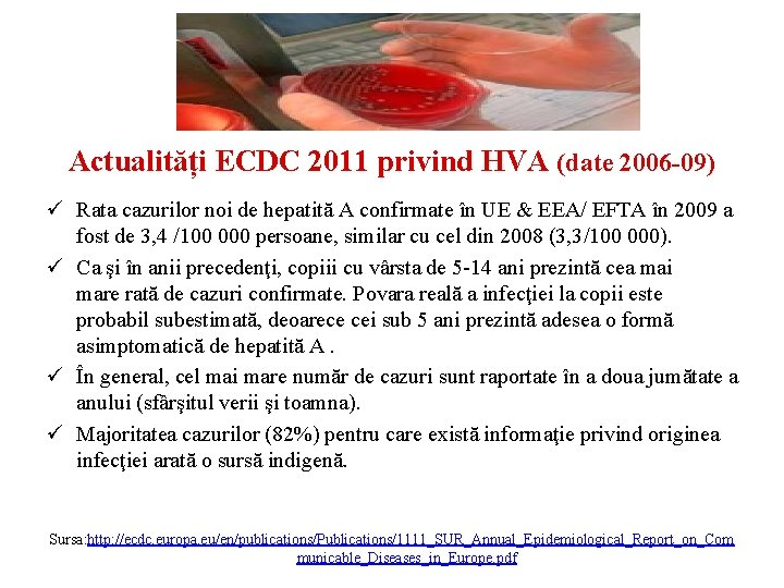 Actualități ECDC 2011 privind HVA (date 2006 -09) ü Rata cazurilor noi de hepatită