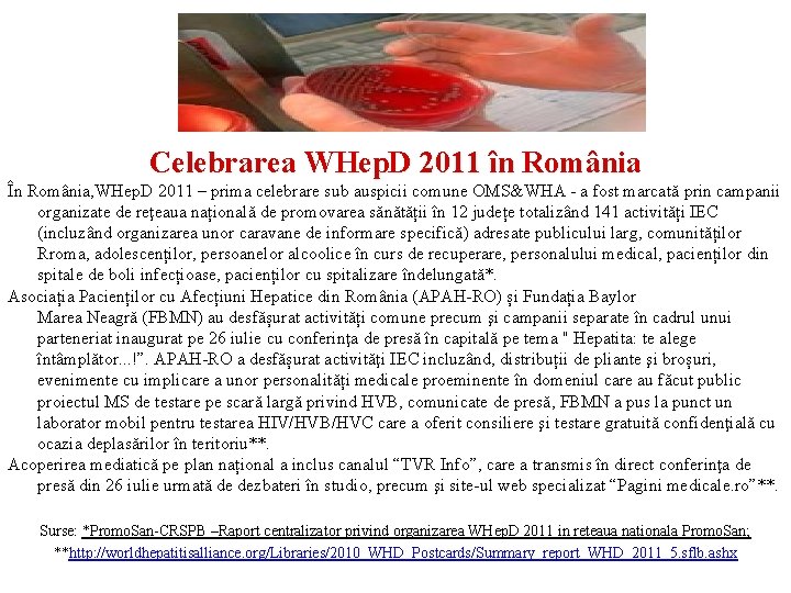 Celebrarea WHep. D 2011 în România În România, WHep. D 2011 – prima celebrare