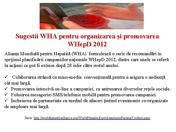 Sugestii WHA pentru organizarea şi promovarea WHep. D 2012 Alianţa Mondială pentru Hepatită (WHA)