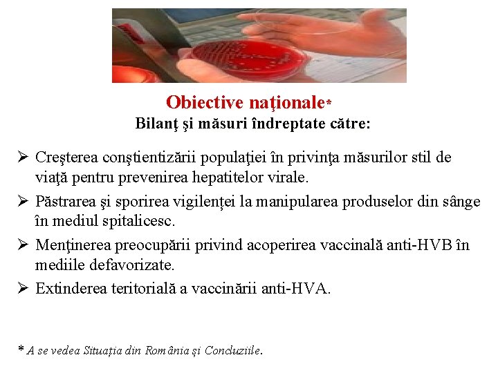 Obiective naţionale* Bilanţ şi măsuri îndreptate către: Ø Creşterea conştientizării populaţiei în privinţa măsurilor