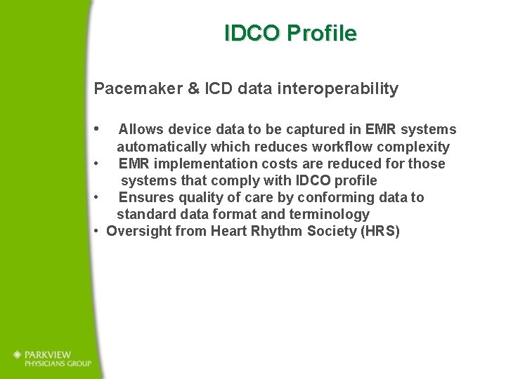  IDCO Profile Pacemaker & ICD data interoperability • Allows device data to be