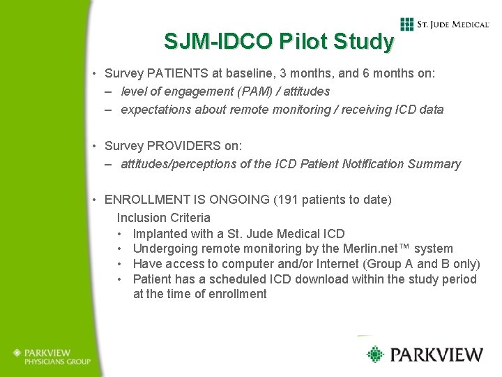 SJM-IDCO Pilot Study • Survey PATIENTS at baseline, 3 months, and 6 months on: