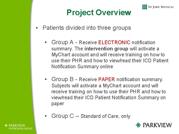  Project Overview • Patients divided into three groups • Group A - Receive