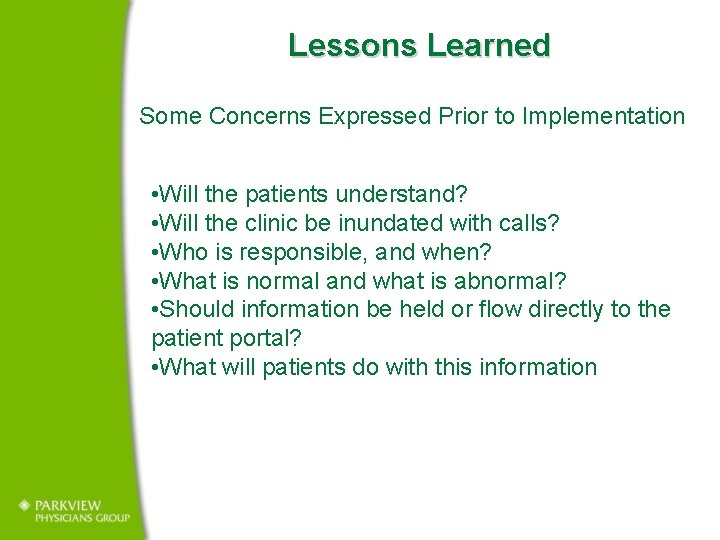 Lessons Learned Some Concerns Expressed Prior to Implementation • Will the patients understand? •