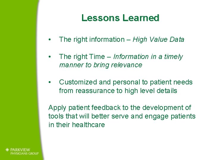 Lessons Learned • The right information – High Value Data • The right Time