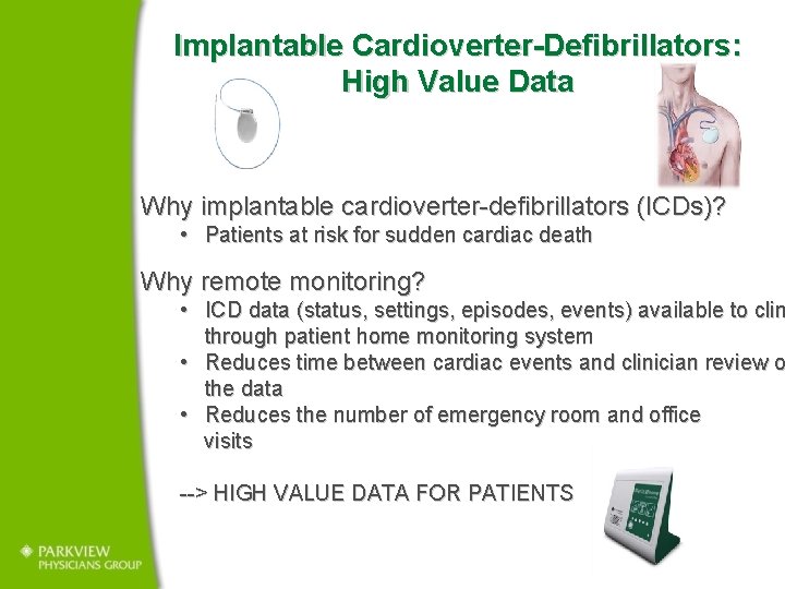 Implantable Cardioverter-Defibrillators: High Value Data Why implantable cardioverter-defibrillators (ICDs)? • Patients at risk for