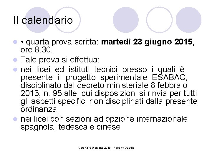 Il calendario • quarta prova scritta: martedì 23 giugno 2015, ore 8. 30. l