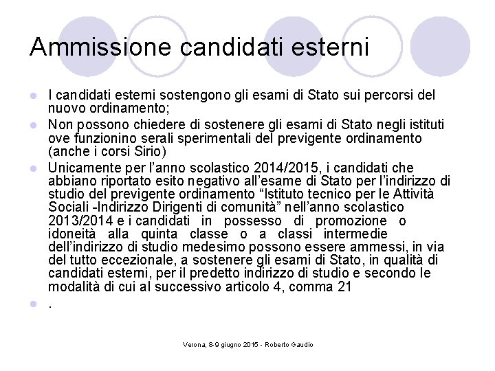 Ammissione candidati esterni I candidati esterni sostengono gli esami di Stato sui percorsi del