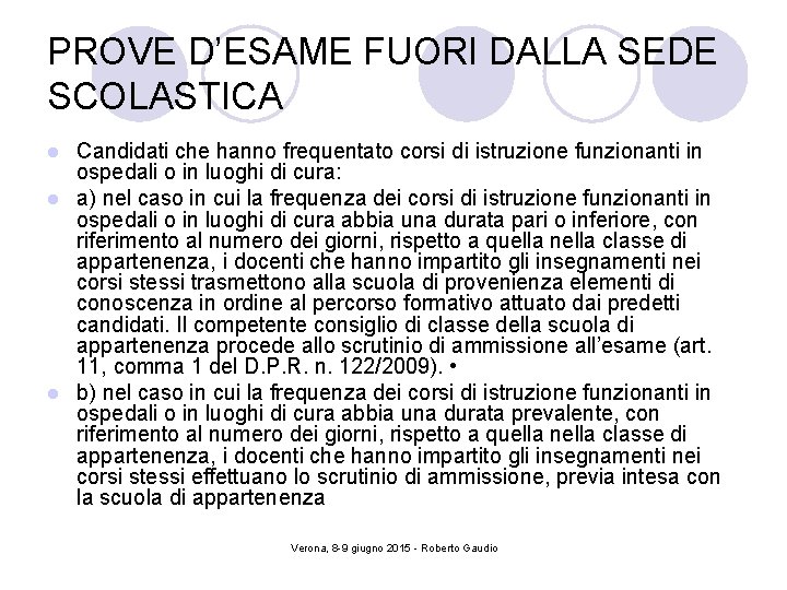 PROVE D’ESAME FUORI DALLA SEDE SCOLASTICA Candidati che hanno frequentato corsi di istruzione funzionanti