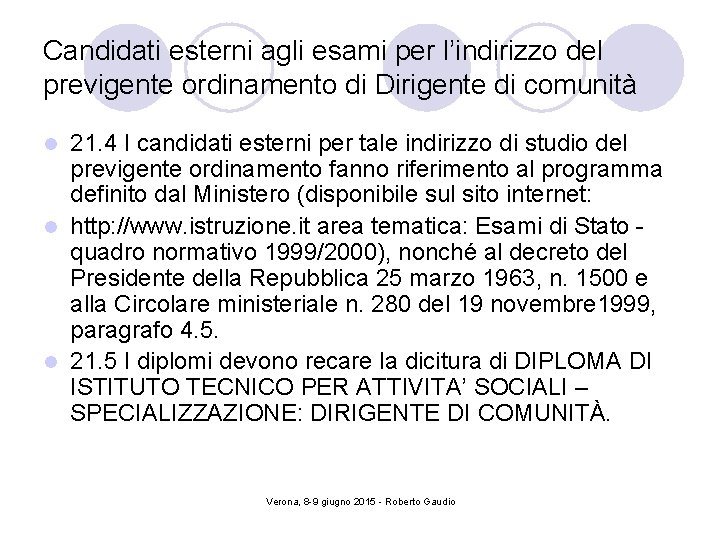 Candidati esterni agli esami per l’indirizzo del previgente ordinamento di Dirigente di comunità 21.