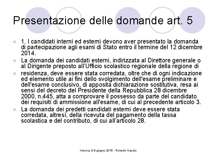 Presentazione delle domande art. 5 1. I candidati interni ed esterni devono aver presentato