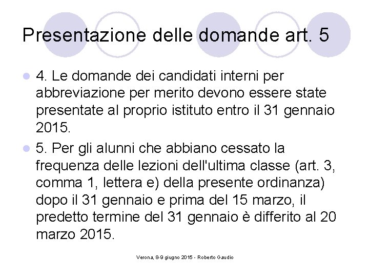 Presentazione delle domande art. 5 4. Le domande dei candidati interni per abbreviazione per