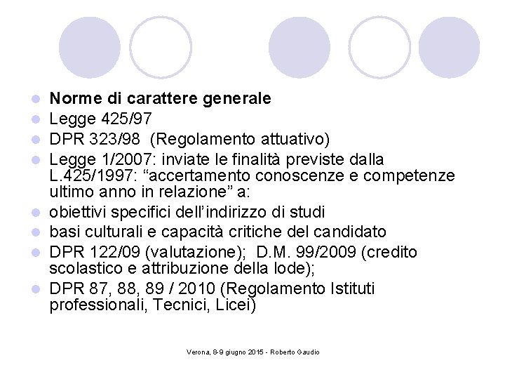 l l l l Norme di carattere generale Legge 425/97 DPR 323/98 (Regolamento attuativo)