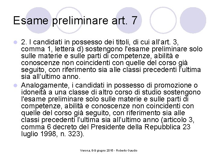 Esame preliminare art. 7 2. I candidati in possesso dei titoli, di cui all’art.