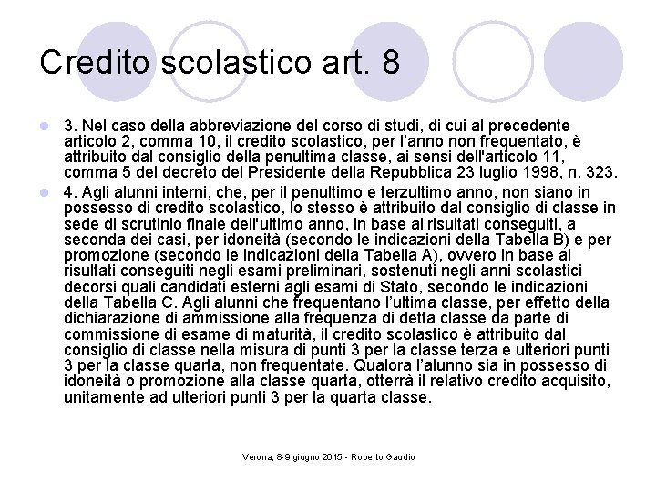 Credito scolastico art. 8 3. Nel caso della abbreviazione del corso di studi, di