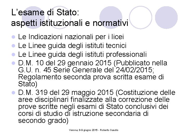 L’esame di Stato: aspetti istituzionali e normativi Le Indicazioni nazionali per i licei Le