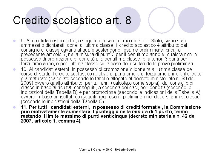 Credito scolastico art. 8 l l l 9. Ai candidati esterni che, a seguito