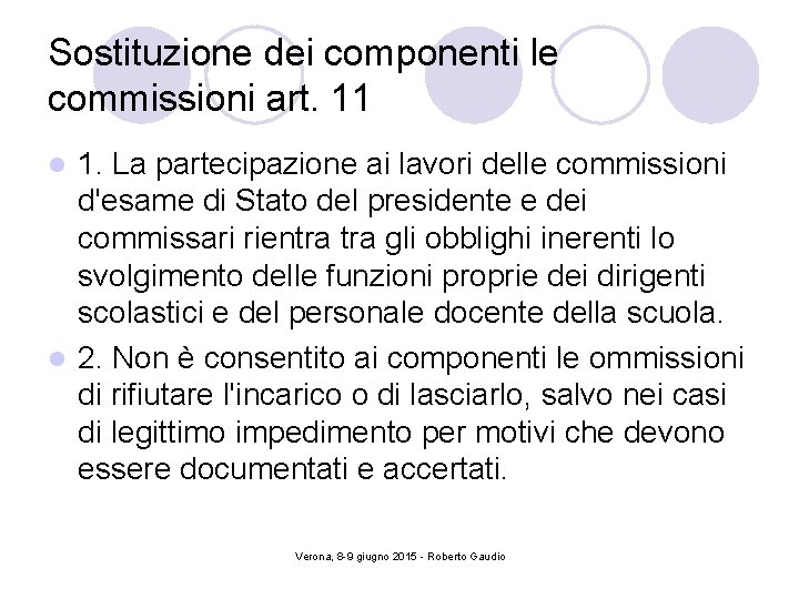 Sostituzione dei componenti le commissioni art. 11 1. La partecipazione ai lavori delle commissioni