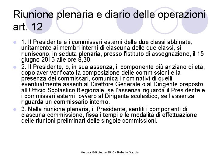 Riunione plenaria e diario delle operazioni art. 12 1. Il Presidente e i commissari