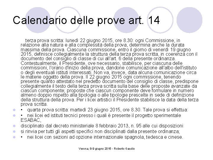 Calendario delle prove art. 14 l l l terza prova scritta: lunedì 22 giugno