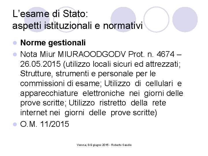 L’esame di Stato: aspetti istituzionali e normativi Norme gestionali l Nota Miur MIURAOODGODV Prot.