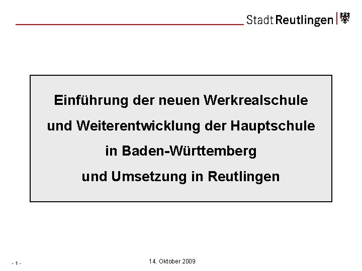 Einführung der neuen Werkrealschule und Weiterentwicklung der Hauptschule in Baden-Württemberg und Umsetzung in Reutlingen