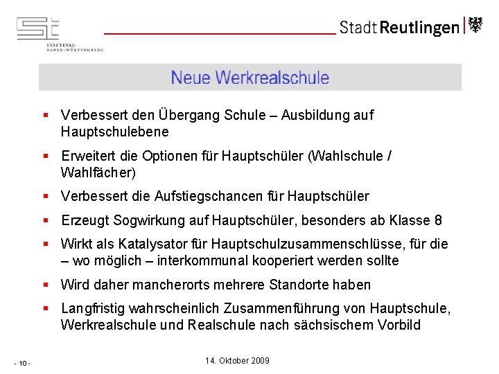 § Verbessert den Übergang Schule – Ausbildung auf Hauptschulebene § Erweitert die Optionen für