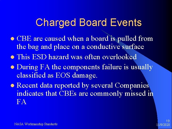 Charged Board Events CBE are caused when a board is pulled from the bag