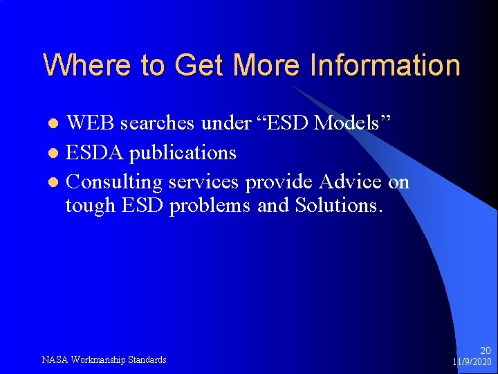 Where to Get More Information WEB searches under “ESD Models” l ESDA publications l