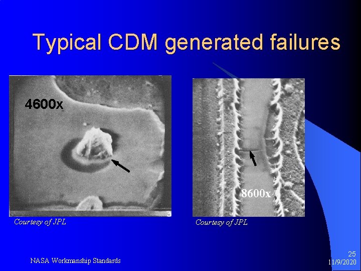 Typical CDM generated failures 4600 x 8600 x Courtesy of JPL NASA Workmanship Standards