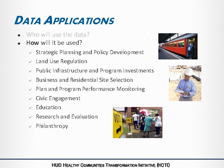 DATA APPLICATIONS Who will use the data? How will it be used? ü ü DATA APPLICATIONS Who will use the data? How will it be used? ü ü